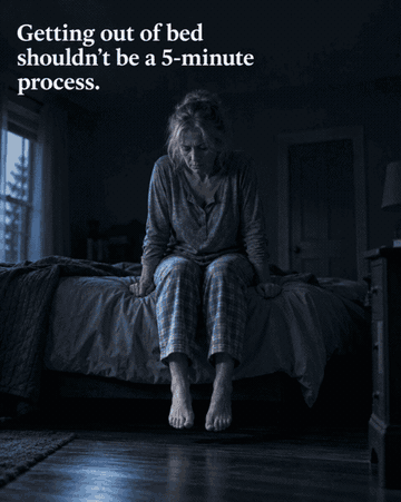 Woman sitting on the edge of her bed in a dark room — caption reads: Getting out of bed shouldn't be a 5-minute process.